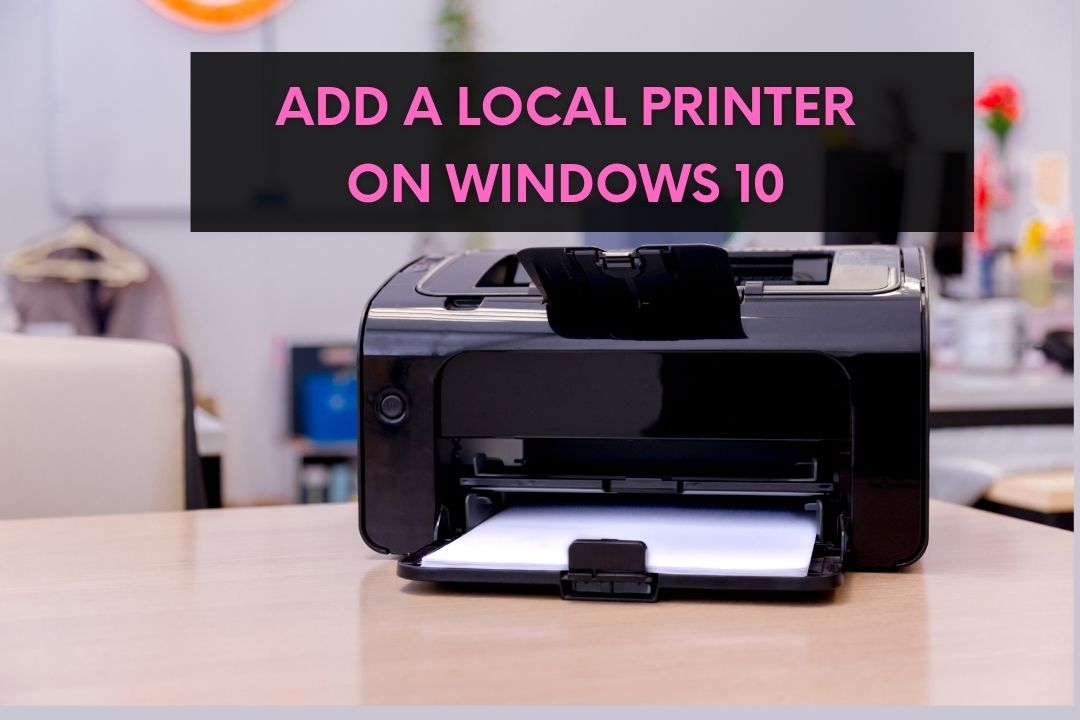 Add Local Printer on Windows 10